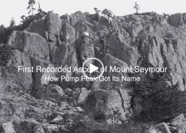 "First Recorded Ascent of Mount Seymour - How Pump Peak Got Its Name"